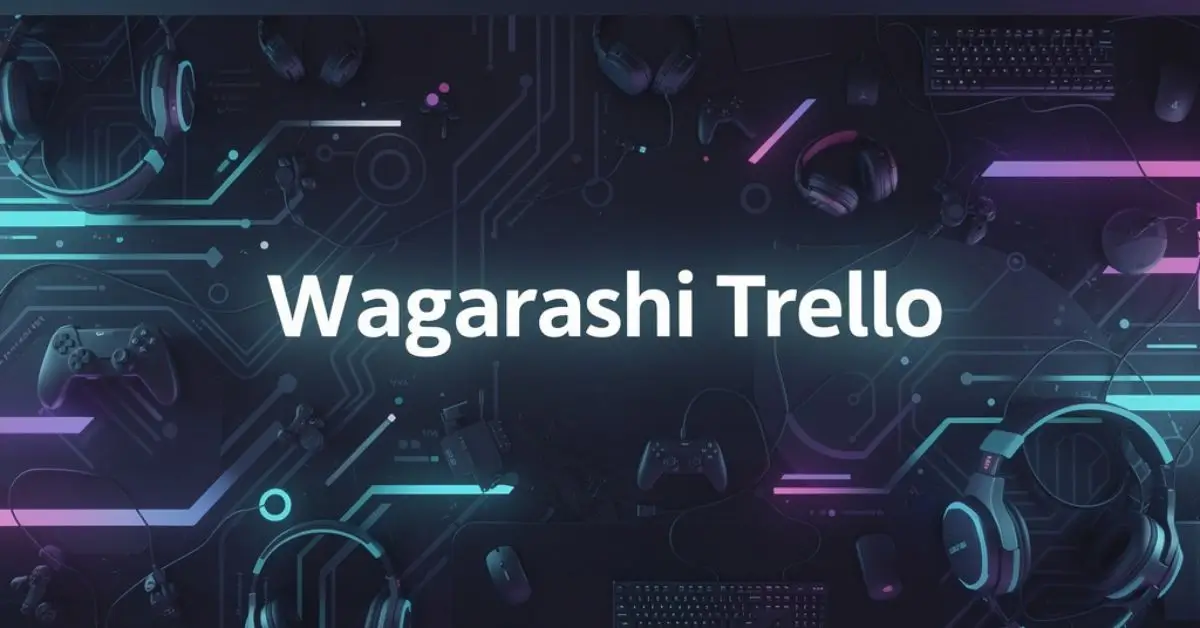 Wagarashi Trello: Full Guide for New and Active Players